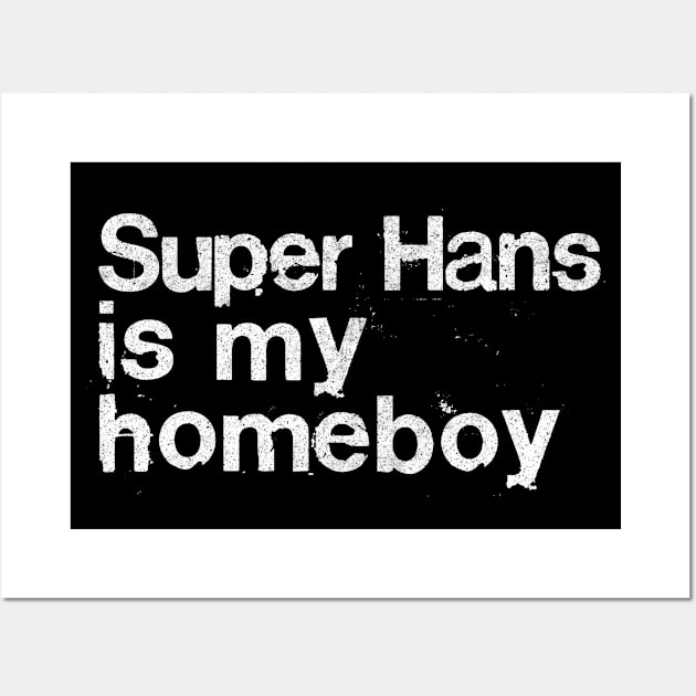 Super Hans Is My Homeboy / Peep Show Fan Gift Wall Art by DankFutura